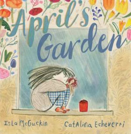 April's Garden by ISLA MCGUCKIN