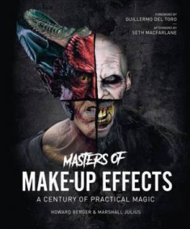 Masters Of Make-Up Effects by Howard Berger & Marshall Julius & Guillermo Del Toro