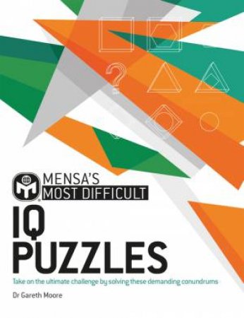 Mensa's Most Difficult IQ Puzzles by Gareth Moore & Mensa Ltd