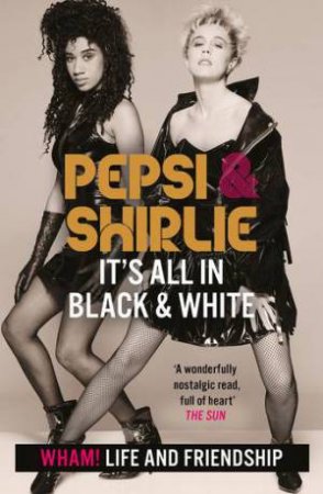 Pepsi & Shirlie - It's All In Black And White by Pepsi Demacque-Crockett & Shirlie Kemp