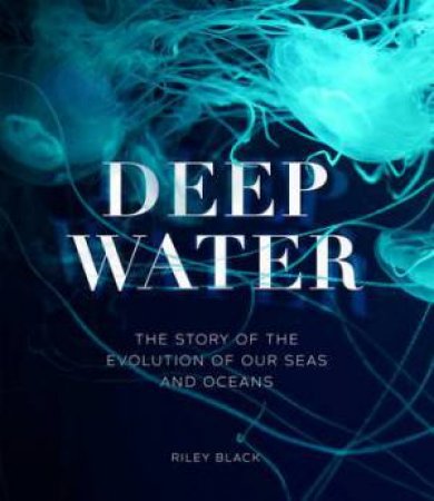 Deep Water by Riley Black