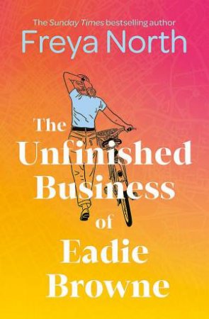 The Unfinished Business of Eadie Browne by Freya North