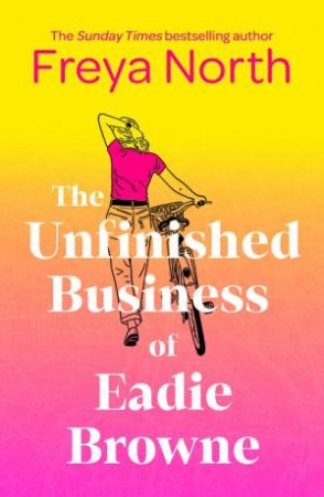 The Unfinished Business of Eadie Browne by Freya North