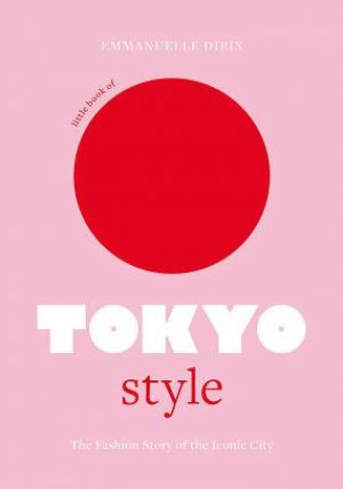 Little Book of Tokyo Style by Emmanuelle Dirix