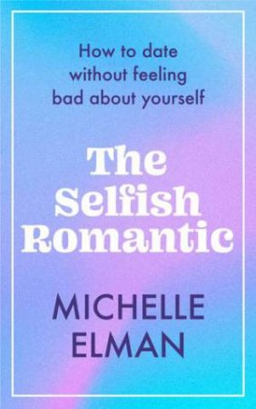 The Selfish Romantic by Michelle Elman