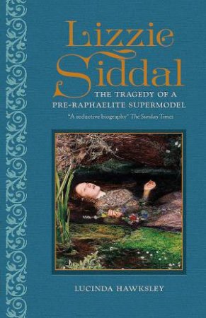 Lizzie Siddal by Lucinda Hawksley