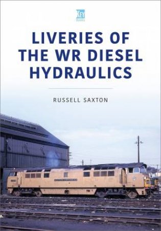 Liveries Of The WR Diesel Hydraulics by Russell Saxton