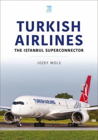 Turkish Airlines: The Istanbul Superconnector by Jozef Mols