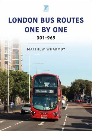 London Bus Routes One By One: 301-969 by Matthew Wharmby