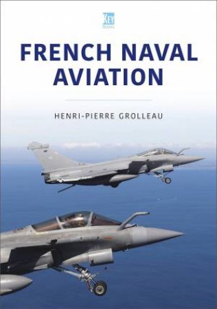 French Naval Aviation by HENRI-PIERRE GROLLEAU