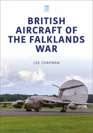 British Aircraft Of The Falklands War by Lee Chapman