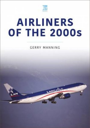 Airliners Of The 2000s by Gerry Manning