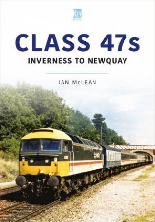 Class 47s: Inverness to Newquay by IAN MCLEAN