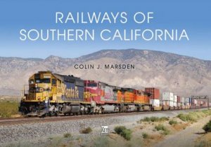 Railways Of Southern California by Colin J. Marsden