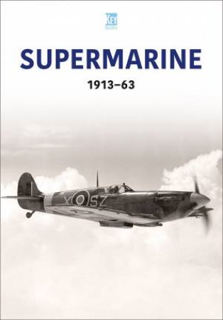 Supermarine 1913-63 by Key Publishing