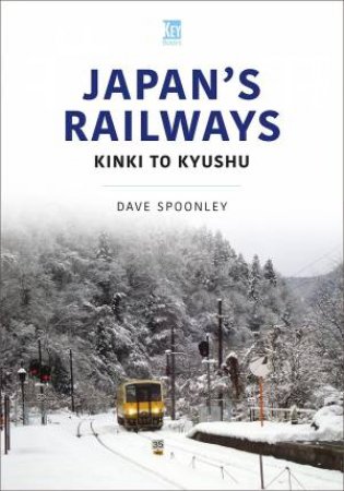 Japan's Railways: Kinki to Kyushu by DAVE SPPONLEY