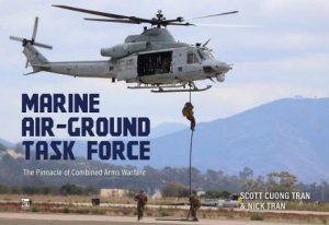 Marine Air-Ground Task Force: The Pinnacle of Combined Arms Warfare by SCOTT CUONG TRAN