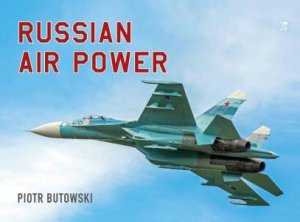 Russian Air Power by PIOTR BUTOWSKI