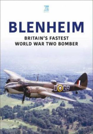 Blenheim: Britain's Fastest World War Two Bomber by KEY PUBLISHING