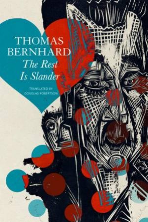 The Rest Is Slander by Thomas Bernhard & Douglas Robertson