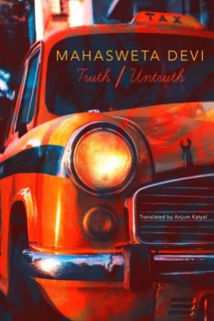 Truth/Untruth by Mahasweta Devi & Anjum Katyal