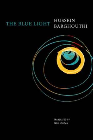 The Blue Light by Hussein Barghouthi & Fady Joudah