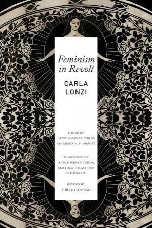 Feminism in Revolt by Carla Lonzi & Luisa Lorenza Corna & Jamila M. H. Mascat