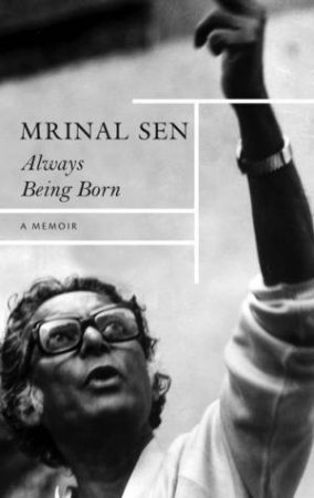 Always Being Born by Mrinal Sen