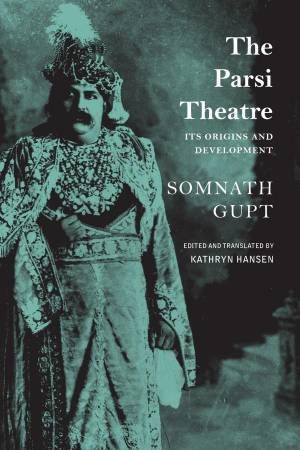 The Parsi Theatre Its Origins and Development by Gupt