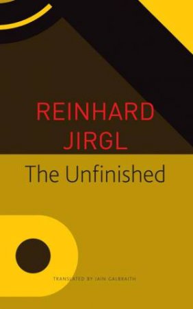 The Unfinished by Reinhard Jirgl & Iain Galbraith