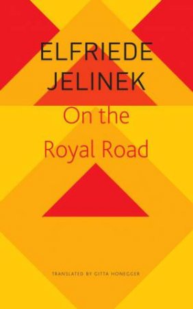 On the Royal Road by Elfriede Jelinek & Gitta Honegger