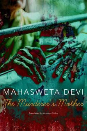 The Murderers Mother by Mahasweta Devi & Arunava Sinha