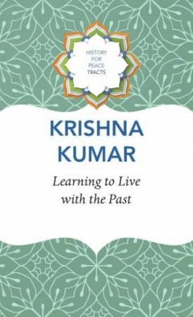 Learning to Live with the Past by Krishna Kumar