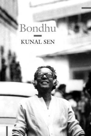 Bondhu by Kunal Sen