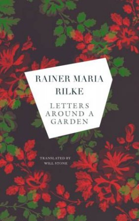 Letters around a Garden by Rainer Maria Rilke & Will Stone