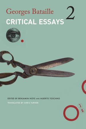 Critical Essays by Georges Bataille & Chris Turner & Benjamin Noys & Alberto Toscano