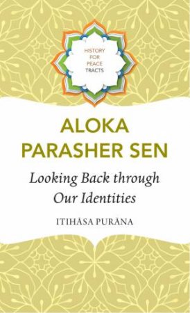 Looking Back through Our Identities by Aloka Parasher Sen