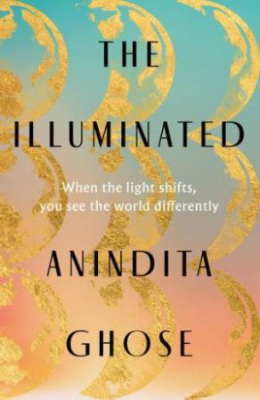 The Illuminated by Anindita Ghose