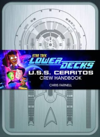 Star Trek: Lower Decks – Crew Handbook by Chris Farnell