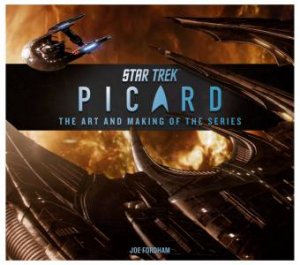 Star Trek Picard: The Art and Making of the Series by Joe Fordham