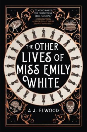 The Other Lives of Miss Emily White by A.J. Elwood