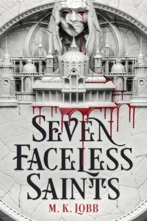 Seven Faceless Saints 01 by M.K. Lobb