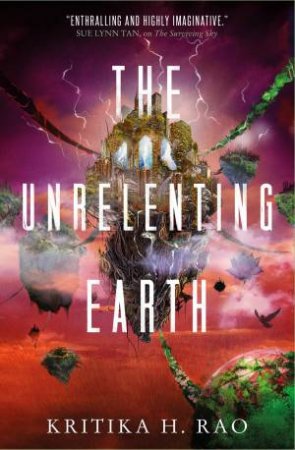 The Unrelenting Earth by Kritika H. Rao