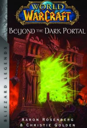 World Of Warcraft: Beyond The Dark Portal by Christie Golden & Aaron Rosenberg