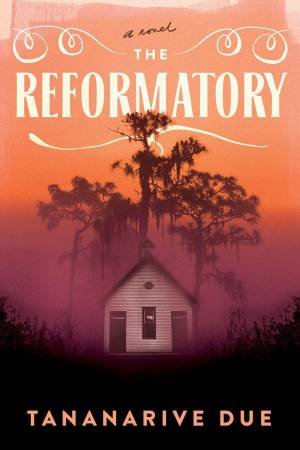 The Reformatory by Tananarive Due