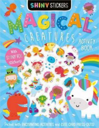 Shiny Stickers: Magical Creatures by Various