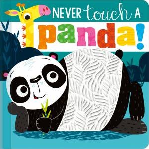 Never Touch A Panda! by Rosie Greening & Stuart Lynch