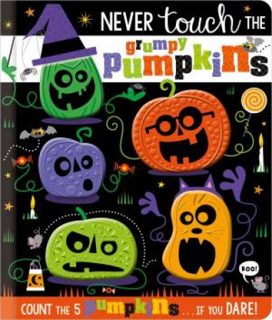 Never Touch The Grumpy Pumpkins by Rosie Greening & Stuart Lynch