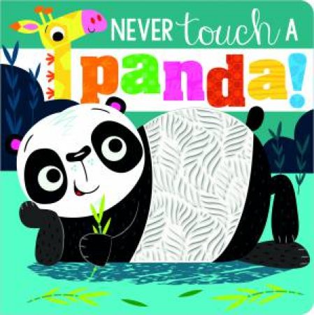 Never Touch a Panda! by Rosie Greening & Stuart Lynch