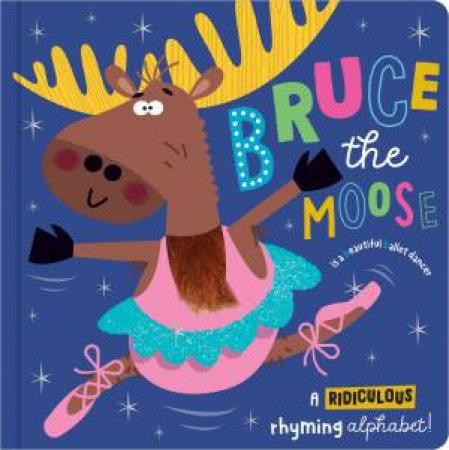 Bruce The Moose by Katherine Walker & Edward Miller